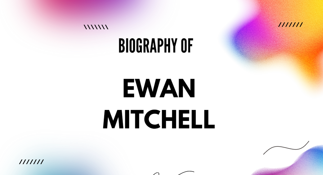 Ewan Mitchell Biography, Age, Height, Net Worth & More